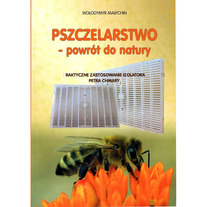 Książka "Pszczelarstwo - powrót do natury " (Wołodymyr Małychin) - K114