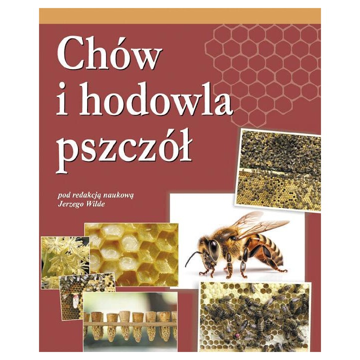 Książka "Chów i hodowla pszczół" (praca zbiorowa pod redakcją naukową Jerzego Wilde) - K270
