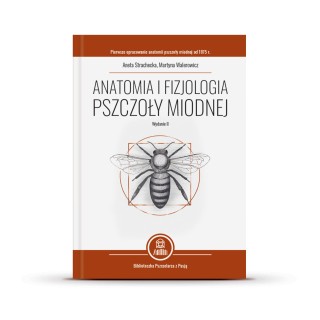 Anatomia i fizjologia pszczoły miodnej wyd. II