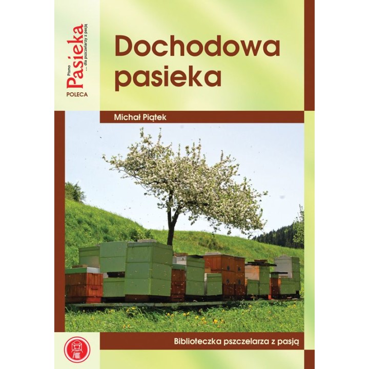 Książka "Dochodowa Pasieka" (Piątek Michał) - K123