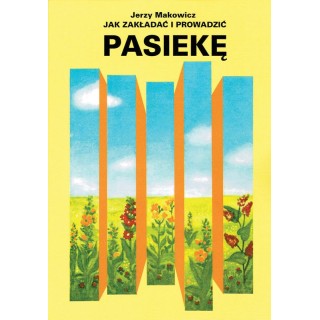 Książka "Jak zakładać i prowadzić pasiekę" (Jerzy Makowicz) - K125