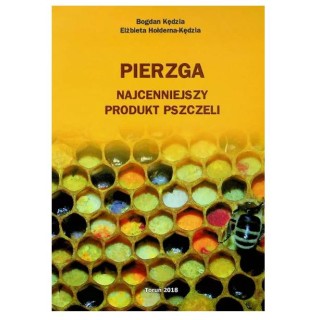 Książka "Pierzga. Najcenniejszy produkt pszczeli" (Bogdan Kędzia, Elżbieta Hołderna-Kędzia) - K65