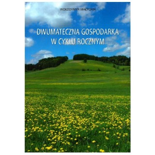 Książka  "Dwumateczna gospodarka w cyklu rocznym" (Wołodymyr Małychin) - K292