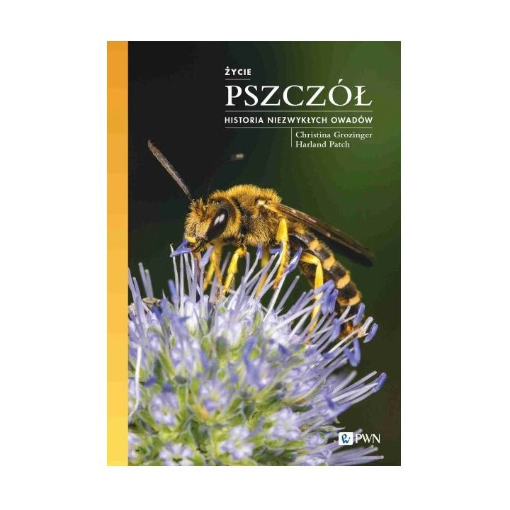 Książka "Życie pszczół Historia niezwykłych owadów" (Christina Grozinger, Harland Patch) - K294