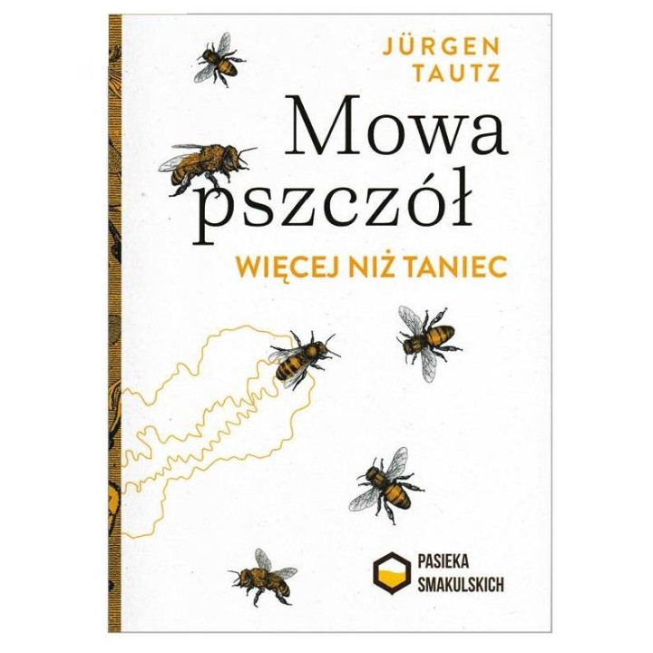 Książka "Mowa pszczół. Więcej niż taniec." (Jurgen Tautz) - K267
