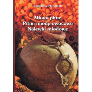 Książka "Miody pitne, pitne miody owocowe, nalewki miodowe" (Eugeniusz Marciniak) - K62