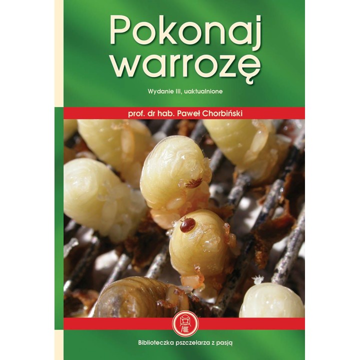 Książka "Pokonaj warrozę" wydanie III uaktualnione (Paweł Chorbiński) - K2