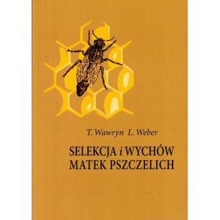 Książka "Selekcja i wychów matek pszczelich" (T.Wawryn, L.Weber) - K253
