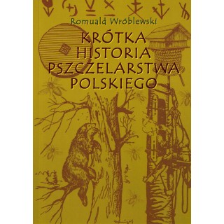 Książka "Krótka historia pszczelarstwa polskiego" (Romuald Wróblewski) - K255
