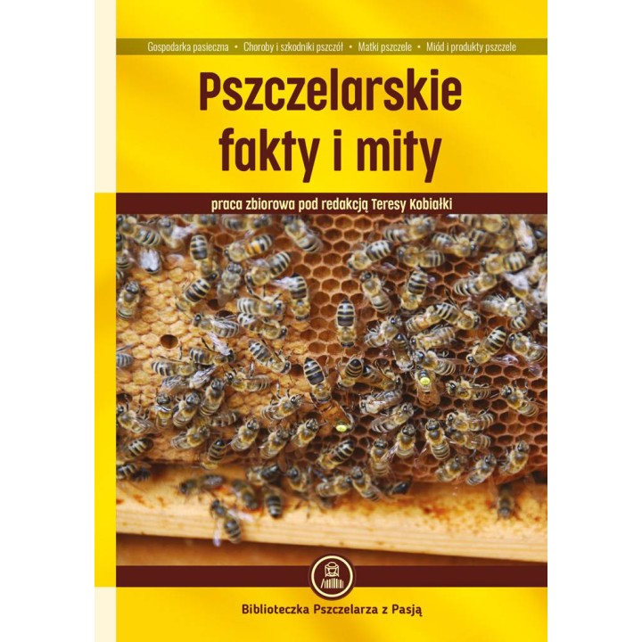Książka „Pszczelarskie fakty i mity" (pod redakcją Teresy Kobiałki) -  K2500