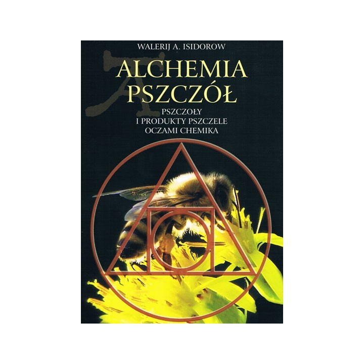 Książka "Alchemia Pszczół - Pszczoły i produkty pszczele oczami chemika" (Walerij A. Isidorow) K98